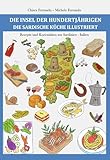 DIE INSEL DER HUNDERTJÄHRIGEN - DIE SARDISCHE KÜCHE ILLUSTRIERT: Rezepte und Kuriositäten aus Sardinien - Italien