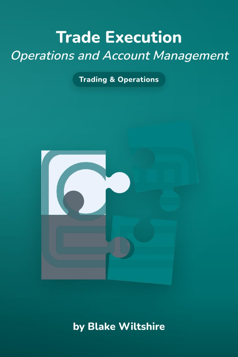 Trade Execution: Operations and Account Management (Navigating the World of Economics, Finance, and Markets)