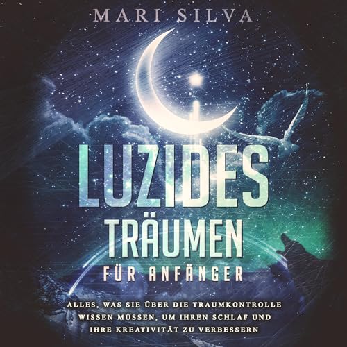 Luzides Tr&amp;auml;umen f&amp;uuml;r Anf&amp;auml;nger [Lucid Dreaming for Beginners] -- Mari Silva episode artwork