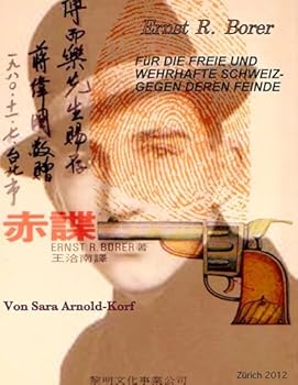 Ernst R. Borer: Für die freie und wehrhafte Schweiz -gegen deren Feinde
