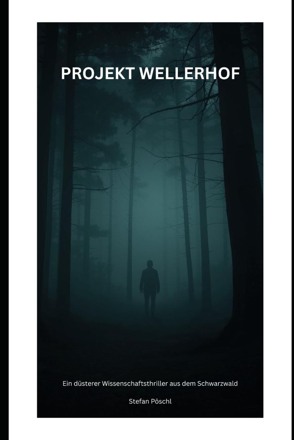 PROJEKT WELLERHOF: Projekt Wellerhof – Ein düsterer Wissenschaftsthriller aus dem Schwarzwald