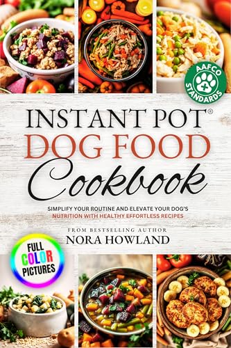 Instant Pot Dog Food Cookbook: Simplify Your Routine and Elevate