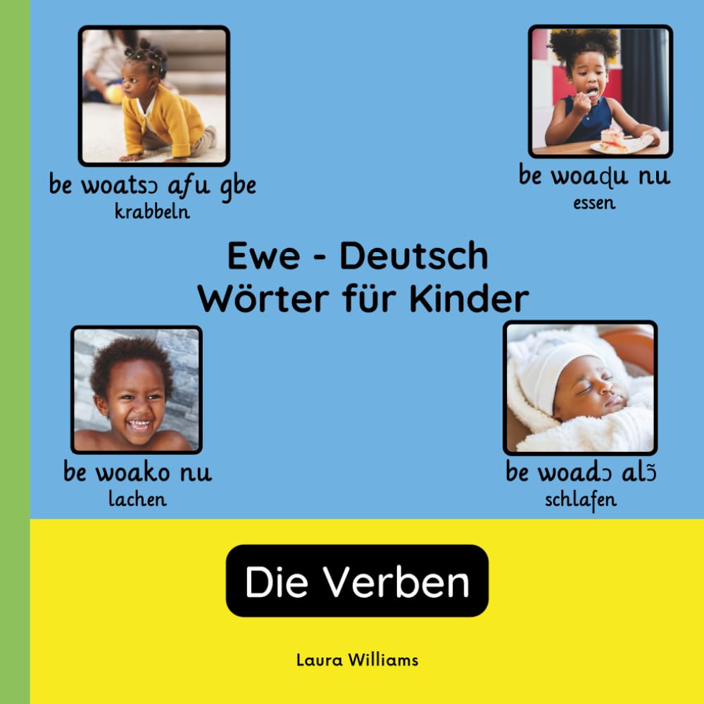 Ewe - Deutsch Wörter für Kinder - Die Verben: Ewe Lernen für Kinder und Anfänger - Zweisprachiges Bilderbuch auf Ewe mit deutschen Übersetzungen (Zweisprachige Kinderbücher (Deutsch-Ewe))