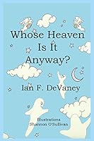 Whose Heaven Is It Anyway? 0692425705 Book Cover