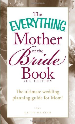 The Everything Mother of the Bride Book: The Ultimate Wedding