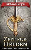Zeit für Helden: Abenteuerroman (George Glen 3)