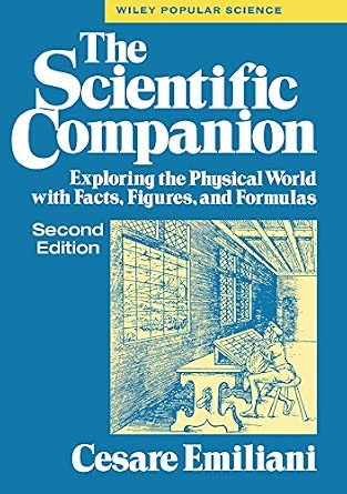 The Scientific Companion, 2nd Edition: Exploring the Physical World with Facts, Figures, and Formulas