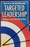 Targeted Leadership: Building a Team That Hits the Mark 0917505220 Book Cover