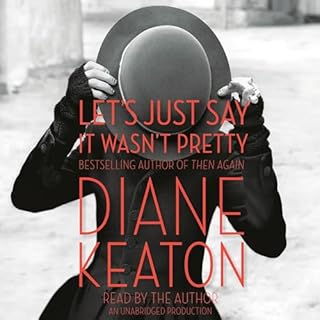 Let's Just Say It Wasn't Pretty Audiobook By Diane Keaton cover art