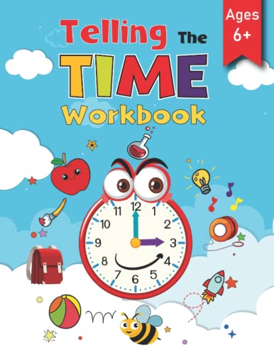 Telling The Time Workbook for Kids: A Book For Practising Telling The Time In English, How To Tell The Time For Children, Clocks, Hours, Quarter ... Daily Practice Exercises For Kindergarten
