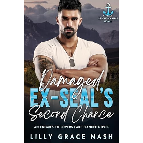 Damaged Ex SEAL's Second Chance Audiolibro Por Lilly Grace Nash arte de portada