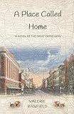 A Place Called Home: A Novel of the Great Depression
