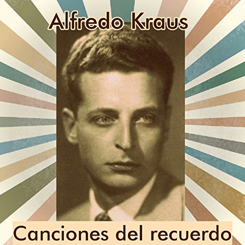 Amazon Musicでアルフレード・クラウスのAlfredo Kraus Canciones del Recuerdoを再生する