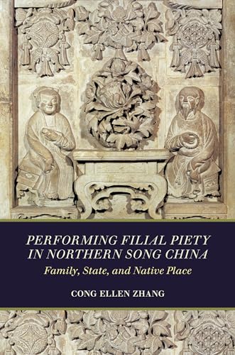 Performing Filial Piety in Northern Song China Performing Filial Piety in Northern Song China