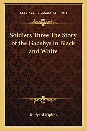 Soldiers Three The Story of the Gadsbys in Black and White