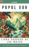 Popol Vuh: Libro Sagrado de los mayas (Spanish Edition)