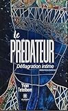 Le prédateur: Déflagration intime