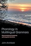Phonology in Multilingual Grammars: Representational Complexity and Linguistic Interfaces