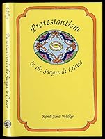 Protestantism in the Sangre De Cristos, 1850-1920 0826312950 Book Cover