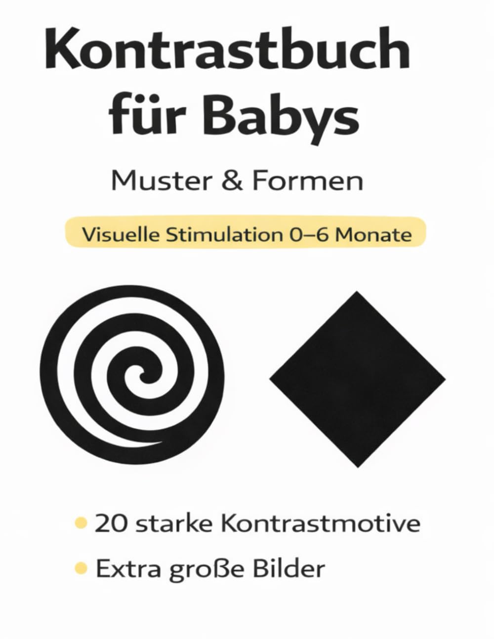 Kontrastbuch für Babys – Muster & Formen: Starke Schwarz-Weiß-Kontraste zur visuellen Frühförderung | Ideal für 0–6 Monate | Perfektes Geschenk zur ... – Kontrastbücher für Babys (0–6 Monate))