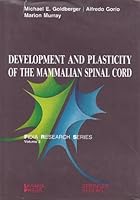 Development and Plasticity of the Mammalian Spinal Cord (Fidia Research Series, Vol 3) 0387963669 Book Cover
