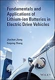 Fundamentals and Applications of Lithium-ion Batteries in Electric Drive Vehicles