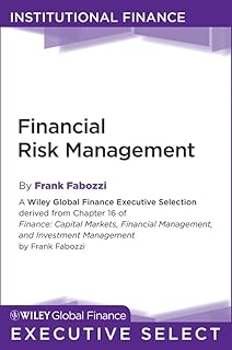 Financial Risk Management (Wiley Global Finance Executive Select Book 178)