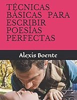 TÉCNICAS BÁSICAS PARA ESCRIBIR POESÍAS PERFECTAS 1729190340 Book Cover