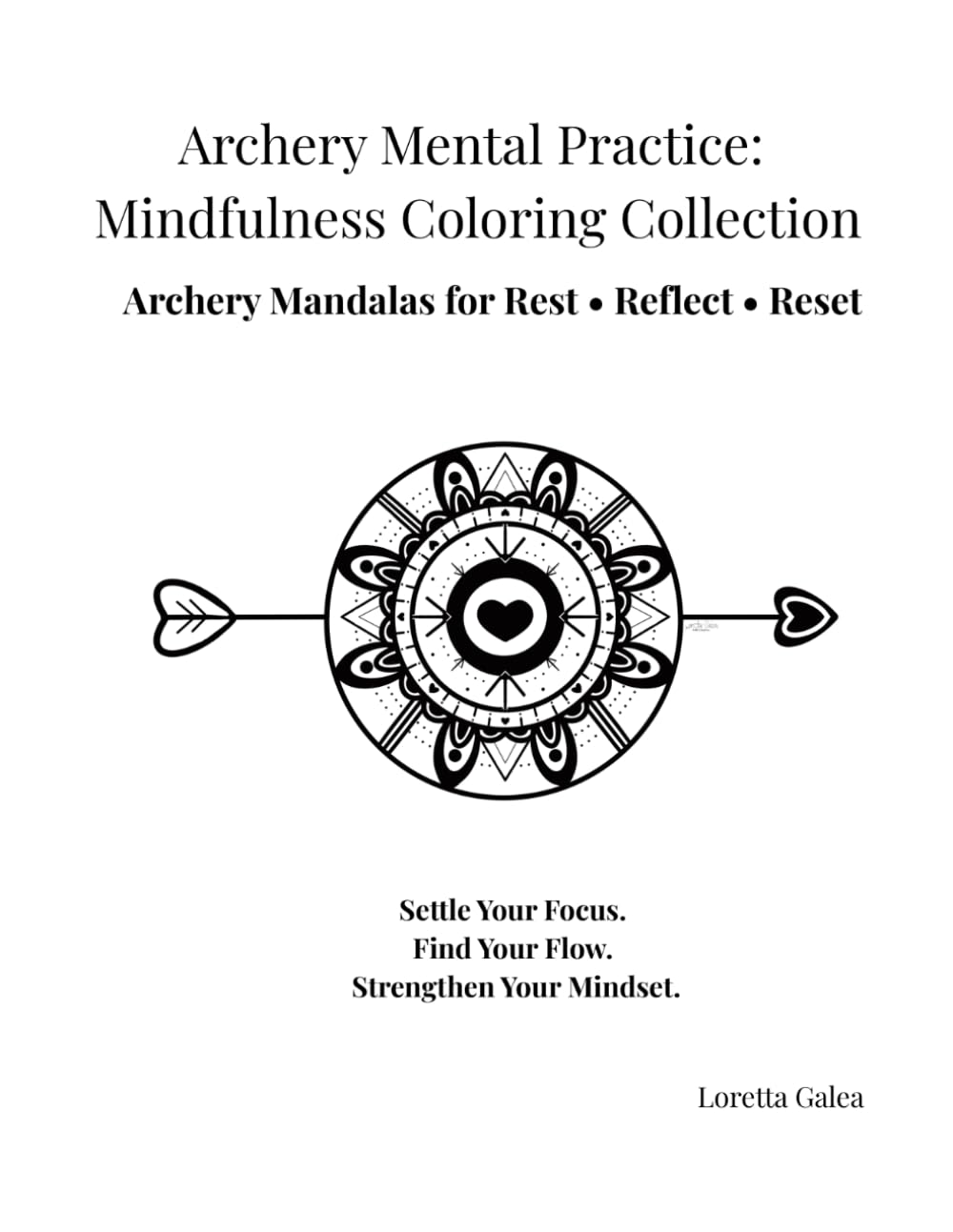 Archery Mental Practice: Mindfulness Coloring Collection: Archery Mandalas for Rest • Reflect • Reset