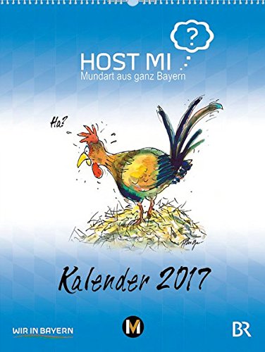 Host mi? - Mundart aus ganz Bayern - Wandkalender 2017 Host mi? - Mundart aus ganz Bayern - Wandkalender 2017
