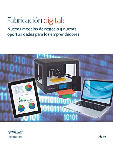 Fabricación digital: Nuevos modelos de negocio y nuevas oportunidades para los e (Colección Fundac