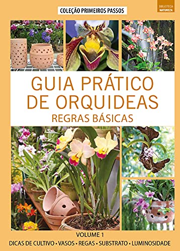 Guia Prático de Orquídeas 1 - Regras Básicas: Volume 1