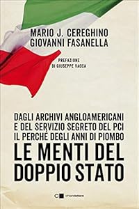 Le menti del doppio Stato. Dagli archivi angloamericani e del Servizio segreto del Pci il perché degli anni di piombo