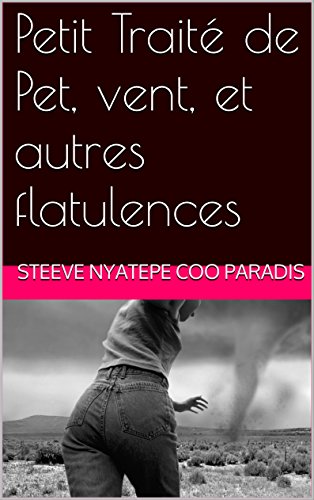 Télécharger Petit Traité de Pet, vent, et autres flatulences livre En ligne