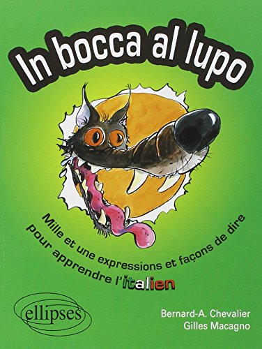 In Bocca al lupo - Dans la gueule du loup : Mille et une expression et façon de dire pour apprendre Livre eBook France