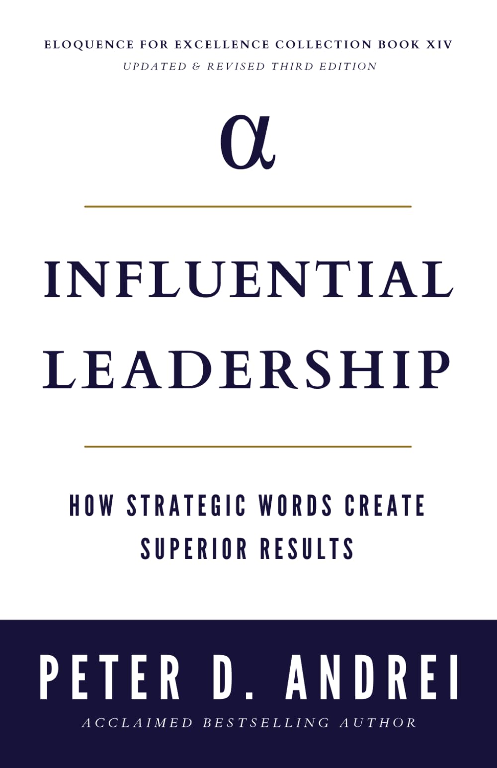 Influential Leadership: How Strategic Words Create Superior Results (Eloquence for Excellence)