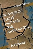 PRAYER OF SAINT MICHAEL THE ARCHANGEL: A Novella 0985970685 Book Cover