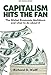 Capitalism Hits the Fan: The Global Economic Meltdown and What to Do About It