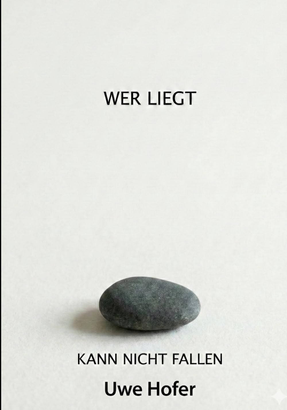 WER LIEGT KANN NICHT FALLEN: 5 (Gedanken)