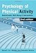 Psychology of Physical Activity: Determinants, Well-Being and Interventions