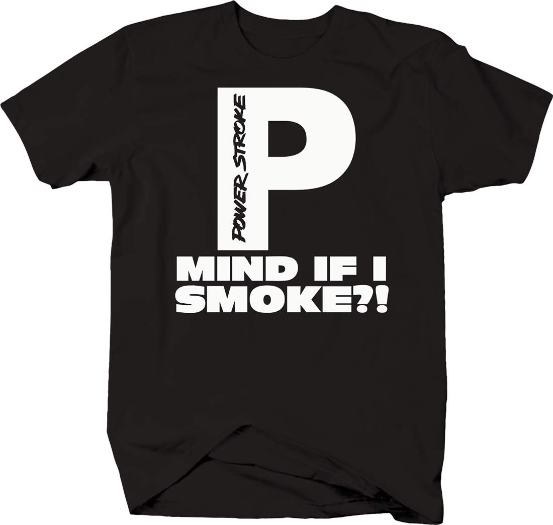 Powerstroke Mind If I Smoke Black Deisel Stacks Trucker Tee Tshirt