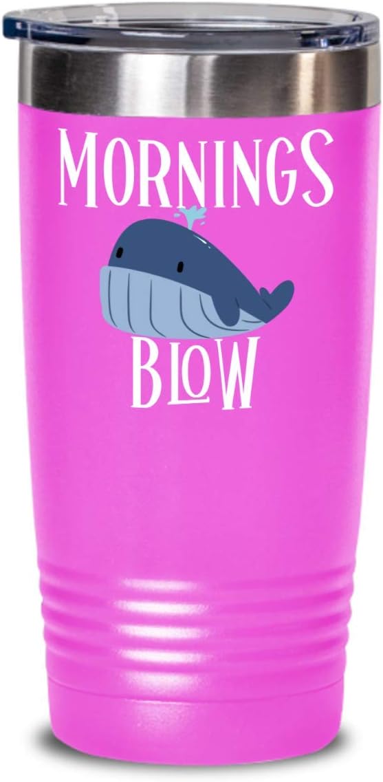 Mornings Blow Funny Whale Insulated Tumbler For Not A Morning Person Cute Gifts With Sayings Novelty Coffee Mug Tea Cup