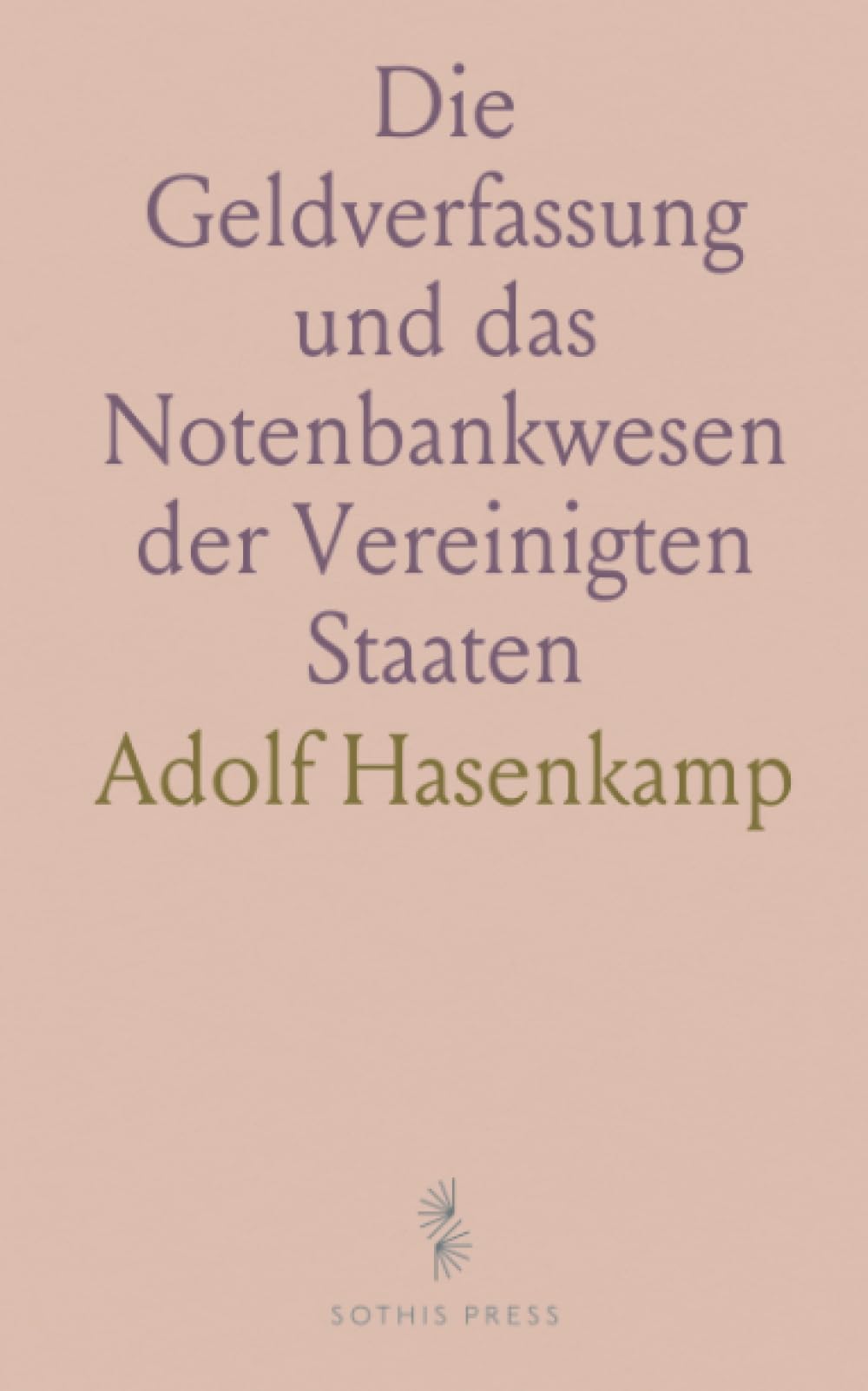 Die Geldverfassung und das Notenbankwesen der Vereinigten Staaten