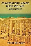 Conversational Arabic Quick and Easy: Libyan Dialect, Libyan Arabic, Libya, Benghazi, Tripoli