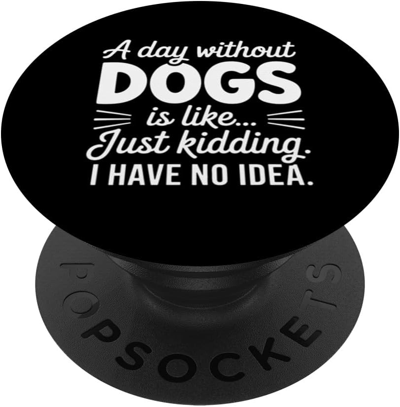 A Day Without Dogs is Like Just Kidding I Have No Idea Funny PopSockets PopWallet for MagSafe