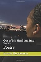 Out of My Head and Into Yours: Poetry 1790182352 Book Cover