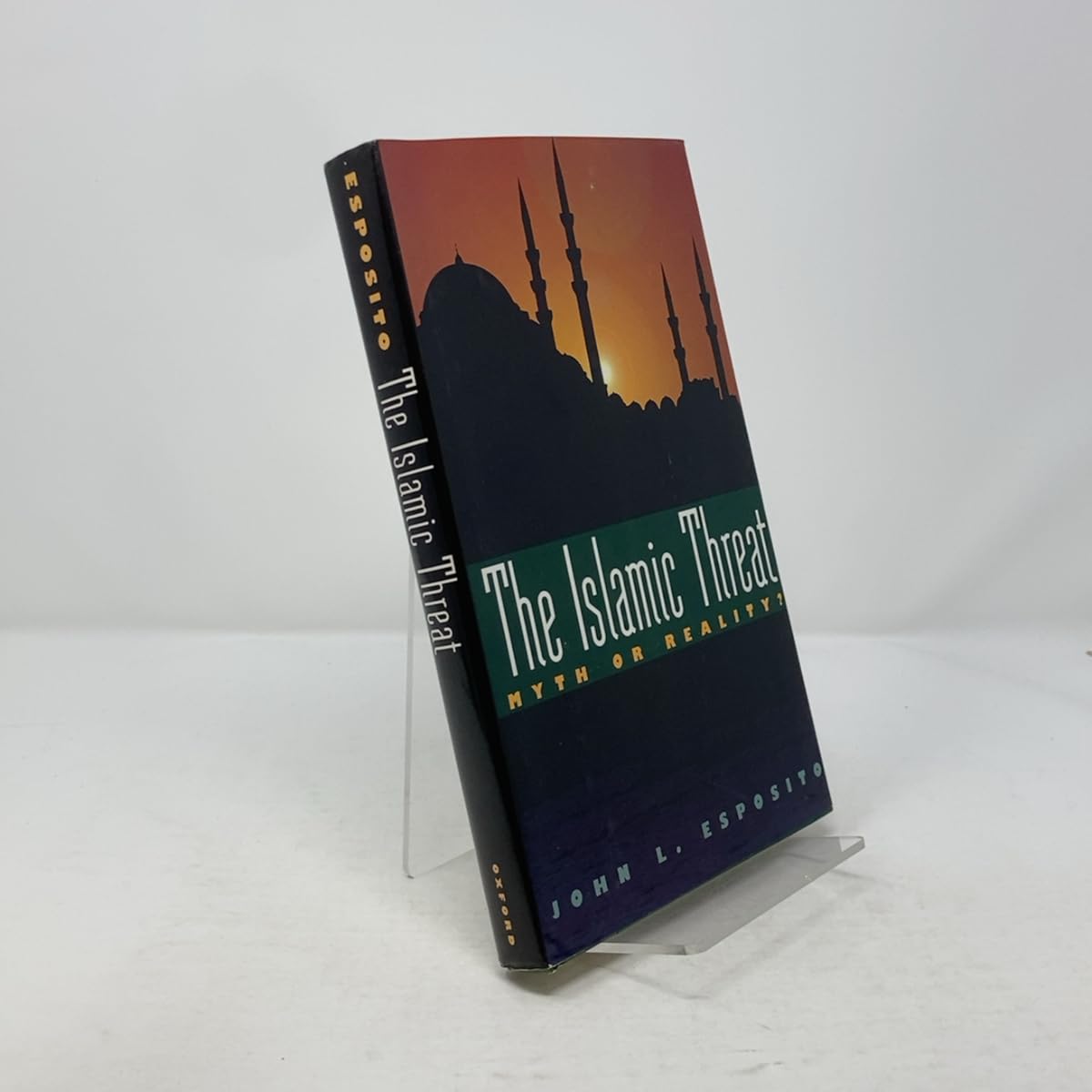 The Islamic Threat: Myth or Reality? By John L. Esposito. 9780195071849
