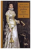Na wskros piekna. Historia Heleny Modrzejewskiej 832440502X Book Cover