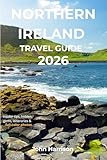 Northern Ireland Travel Guide 2026: Explore Belfast, Derry & the Causeway Coast with Itineraries, Festivals, Food & Local Insights