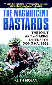 The Magnificent Bastards: The Joint Army-Marine Defense of Dong Ha, 1968 book cover